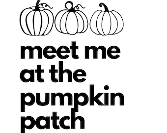Meet Me At The Pumpkin Patch SVG, Fall SVG, Autumn SVG, Pumpkin Patch, Halloween, Modern Pumpkins, Cutting File, Instant Digital Download