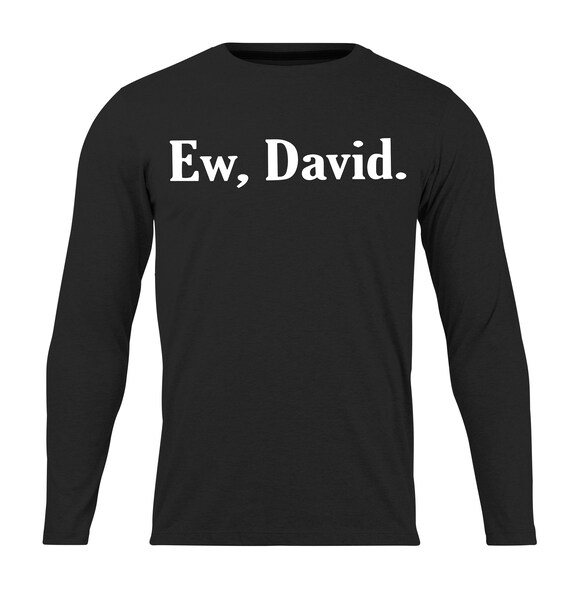 David Rose Shirt Ew David Shirt David 
