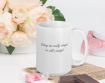 Personalized Breast Cancer Gift - Mastectomy Mug with quote "Nothing has really changed, I'm still a handful"