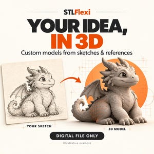 May include: A graphic display featuring the text STLFlexi, YOUR IDEA, IN 3D, and Custom models from sketches & references. It shows a pencil sketch of a dragon next to a 3D model of the same dragon, with the labels YOUR SKETCH, 3D MODEL, and DIGITAL FILE ONLY.
