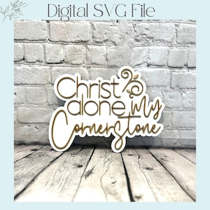 Letrero "Cristo solo, mi piedra angular", archivo Glowforge, arte de pared cortado con láser, decoración de palabras de pared, SVG de fe, regalo de aliento para mujer, letras de madera