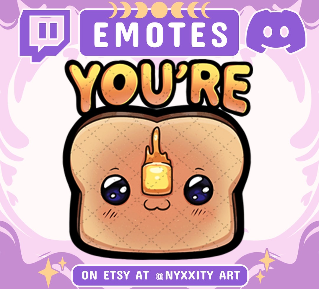 Youre Toast Emote Funny Emoji for Streamer Youtube and Discord Youre