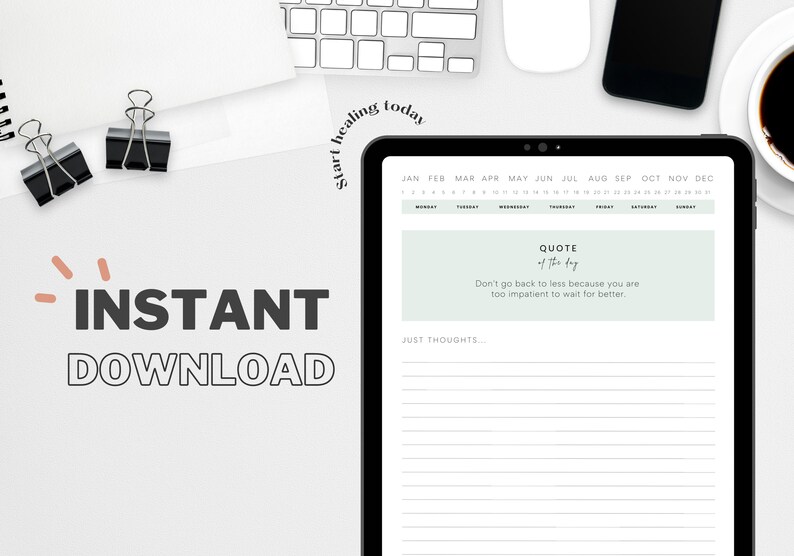 May include: Digital planner on a tablet with a calendar, quote, and space for notes. The text "INSTANT DOWNLOAD" is displayed with the words "Start healing today". A cup of coffee, a phone, and a keyboard are also visible.