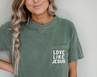 Comfort Color Pocket Love Like Jesus Shirt | Christian shirt, Motivational Tee, inspirational shirt, Jesus shirt, Faith shirt, Pro life