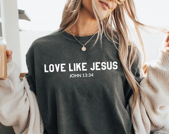 Love Like Jesus Tee Christian Shirt Comfort Colors Religious Gift Idea ...