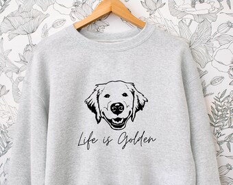 Life is Golden Smile Sweatshirt | Golden Retriever mama Sweater, Golden Owner Gift, Dog Sweatshirt, Dog mom, Golden Retriever Lover