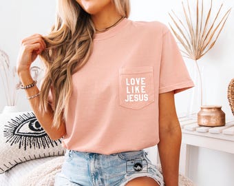 Comfort Color Pocket Love Like Jesus Shirt | Christian shirt, Motivational Tee, inspirational shirt, Jesus shirt, Faith shirt, Pro life