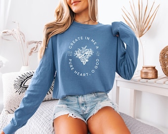Comfort Colors Christian Create in me a pure heart Psalm Bible Long Sleeve shirt, Jesus Christian Shirt, Church shirts, Womens Graphic Tees