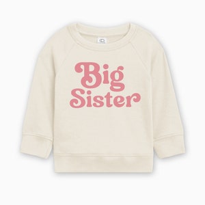 Organic Cotton Big Sister Toddler Pullover, Big Sister Gift, Retro Big Sister Shirt, Funny Toddler Shirt, Big Sister Shirt, Pregnancy Reveal