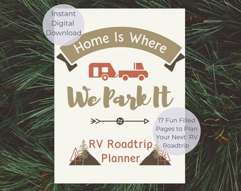 May include: A printable RV road trip planner with a brown and red illustration of a camper and truck. The text "Home is where we park it" is in a brown font. The text "17 Fun Filled Pages to Plan Your Next RV Roadtrip" is in a white font.