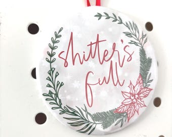Shitter’s Full Funny Christmas Ornament | Christmas Vacation Movie Quote, Cousin Eddie, National Lampoon, red and green