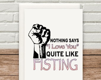 I Love You Like Fisting I Know A Prick Card Funny Birthday Christmas Valentines Mothers Day Fathers Day 300gsm Offensive
