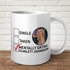 Mentally Dating Scarlett Johansson Mug Funny Gift Present Birthday Love Life Sexy Widdow
