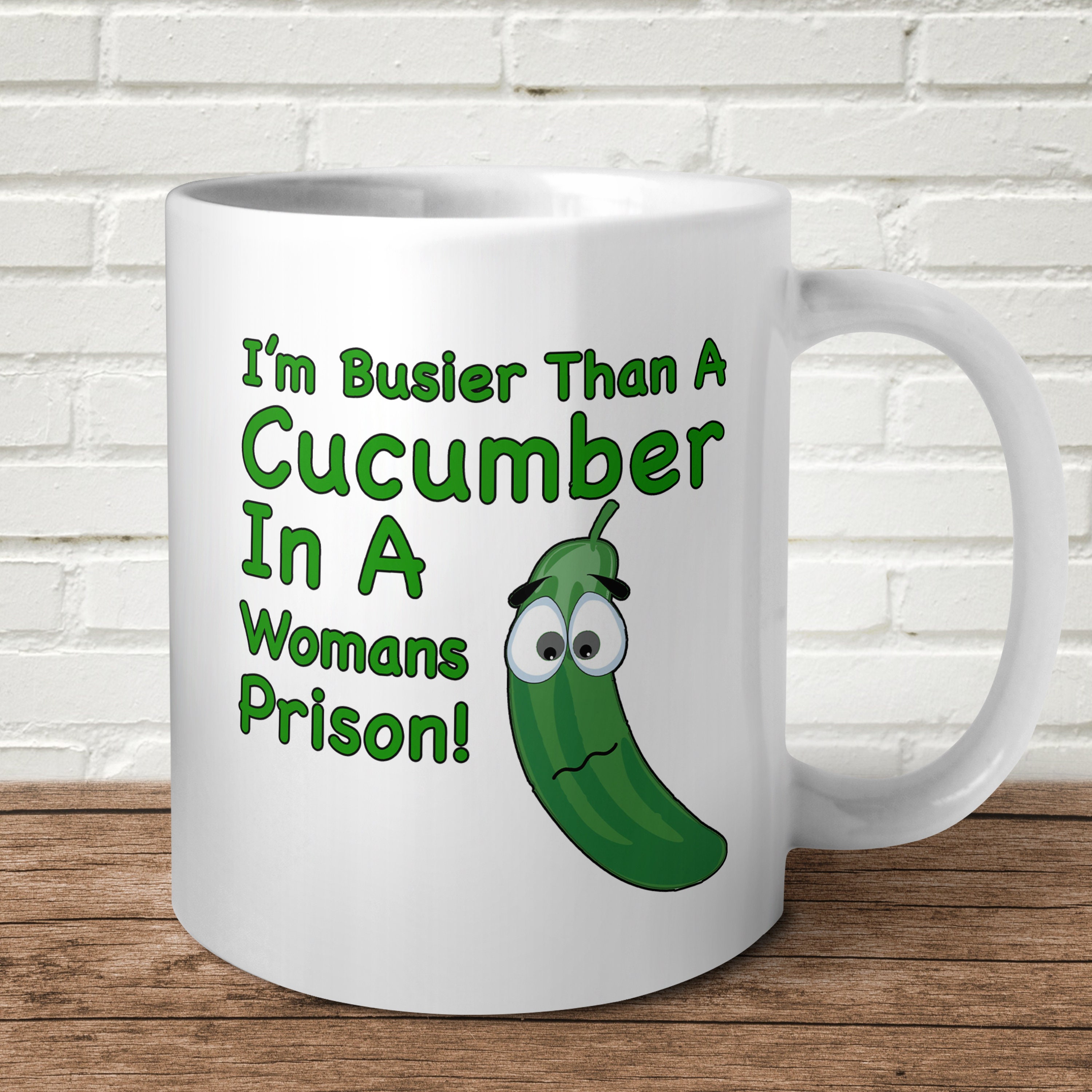 Cucumbers Rude Busier Than A Cucumber in A Woman's Prison Mug Funny Offensive Birthday ...