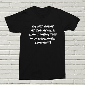 Not Great At Advice T-Shirt Present Gift Birthday Christmas Funny Friends Bing