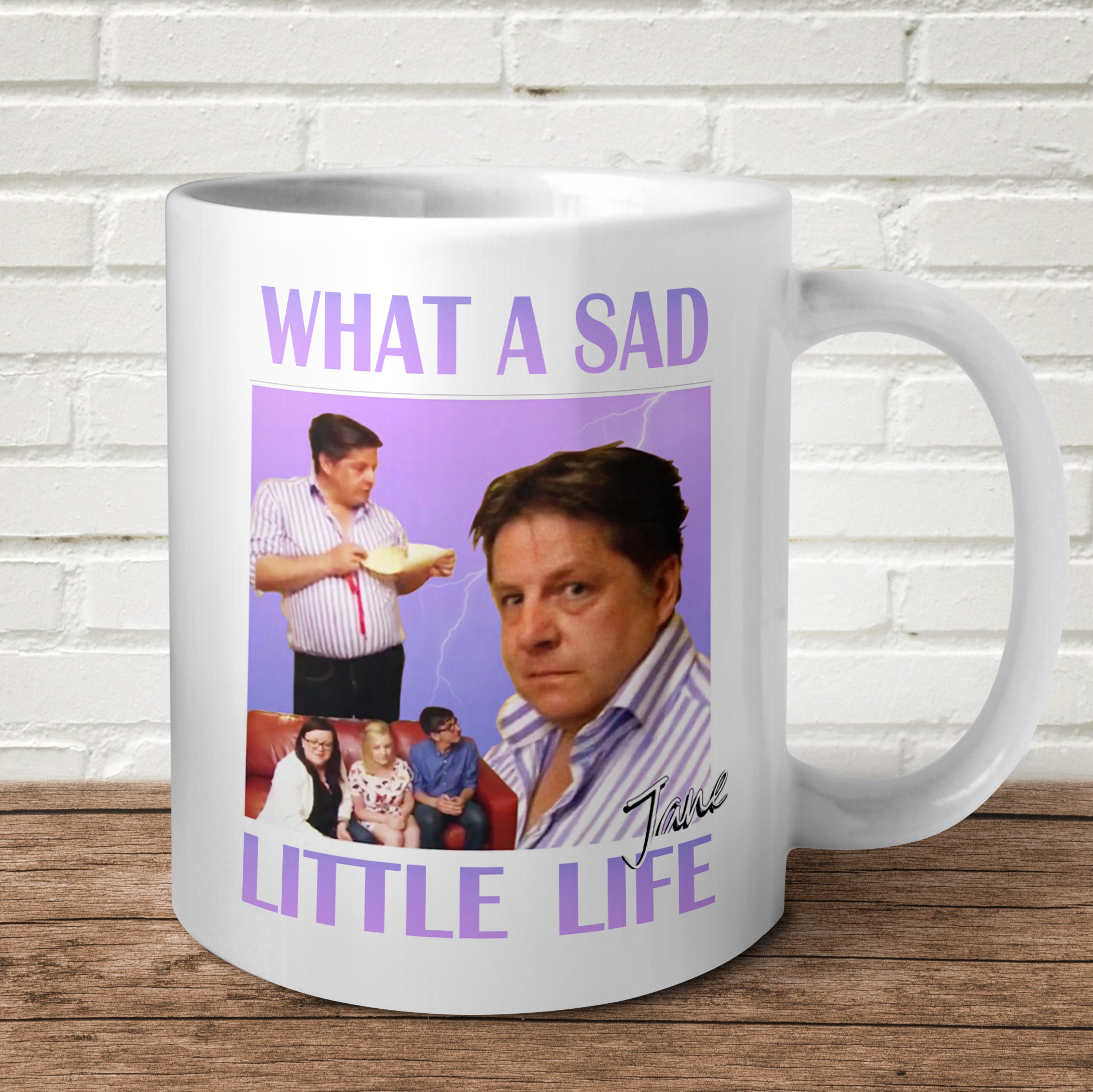 What A Sad Little Life Jane Mug Funny Meme Come Dine With Me Enjoy the Money Gift Present Birthday Christmas