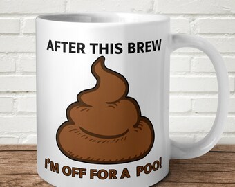 After This Brew I'm Off For A Poo Mug Funny Offensive Birthday Gift Present Morning Work Tea Coffee