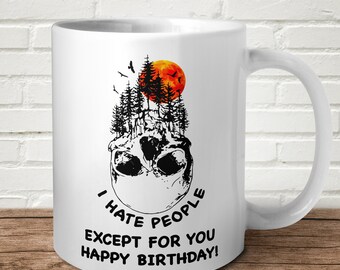 I Hate People Except You Mug Happy Birthday Funny Gift Present Offensive Him Her