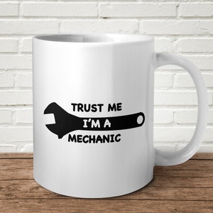 Trust Me I&#39;m A Mechanic Mug Funny Offensive Cars Present Gift Birthday Christmas Wrench