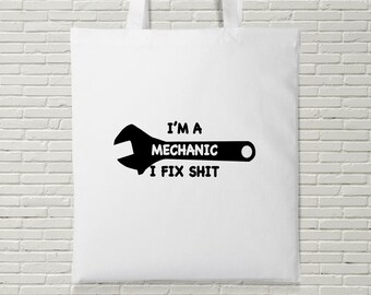 I'm A Mechanic I Fix Shit Tote Bag Shopping Funny Offensive Cars Present Gift Birthday Christmas Wrench