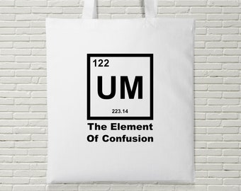 UM The Element Of Confusion Tote Bag Shopping Funny Punny Birthday Gift Present Science Joke