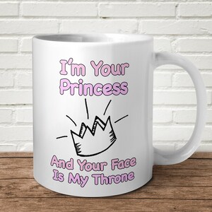 I&#39;m Your Princess Mug Funny Offensive Gift Birthday Punny Valentines Present For Him For Her Banter