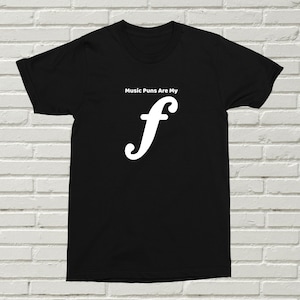 Music Puns Are My Forte T-Shirt Funny Offensive Present Gift Birthday Christmas Alternative Musician Punny