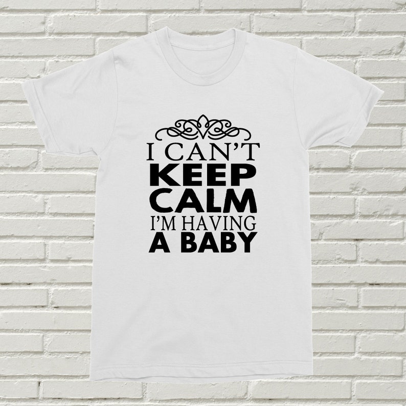 I Cant Keep Calm I'm Having A Baby Tshirt New Mum New Dad Present Gift