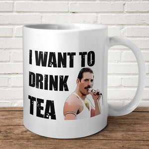 I Want To Drink Tea Mug Funny Birthday Gift Present Music Puns Freddie 80&#39;s 90&#39;s  Mercury