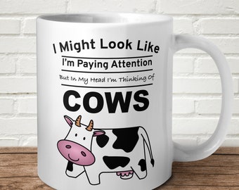 I Might Look Like I'm Paying Attention I'm Thinking About Cows Funny Gift Present Moo Animals Gag Gift Birthday