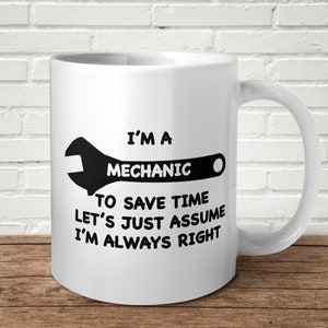 I&#39;m A Mechanic I&#39;m Always Right Mug Funny Offensive Cars Present Gift Birthday Christmas Wrench