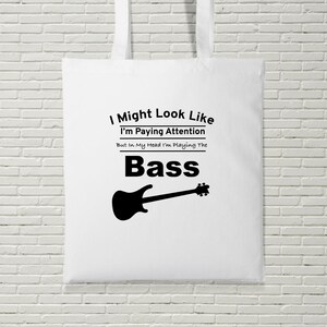 I Might Look Like I&#39;m Paying Attention I&#39;m Thinking About Bass Tote Bag Shopping Funny Gift Present Musician Gag Gift Birthday