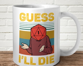 Guess I&#39;ll Die Mug Gift Dice Fun D&D Fantasy Game Christmas Gift Birthday Funny Present Nostalgic