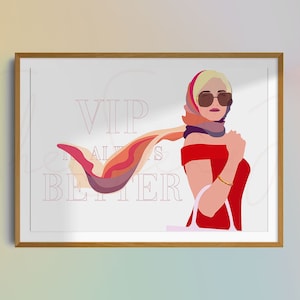 May include: A framed art print featuring a stylish illustration of a woman in sunglasses and a scarf. The woman is wearing a red dress. The text "VIP ALWAYS BETTER" is displayed in a light pink font.