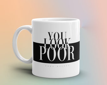 Anna Delvey Coffee Mug: You Look Poor, Funny Insult Mug
