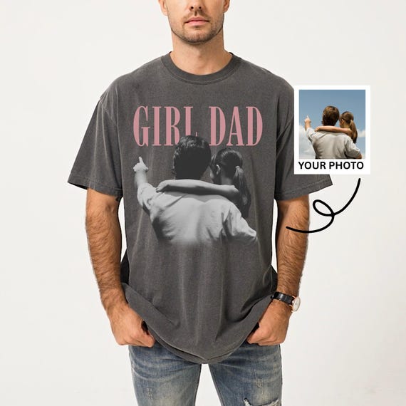Girl Dad Shirt, Tshirt Gifts for Fathers Day, Custom Photo Dad Shirt, Custom Dad Shirt, Daddy Shirt Best Dad Ever Shirt
