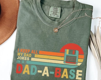 I Keep All My Dad Jokes In A Dad-a-base Shirt, New Dad Shirt, Dad Shirt, Father's Day Gift, Best Dad Shirt, Gift for Dad, Comfort Color