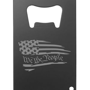 We The People Tattered Flag Credit Card Sized Bottle Opener/ Beer Opener