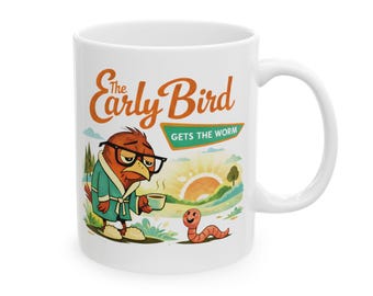 The Early Bird Gets the Worm Mug - Funny Coffee Mug