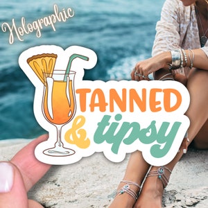 Tanned and Tipsy Sticker | Holographic Sticker | Summer Sticker | Beach ...