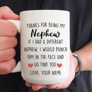 Personalized Nephew Gift for Nephew Mug, Thanks for Being My Nephew Coffee Mug, Funny Birthday Christmas Gifts from Aunt Uncle Gift for Him