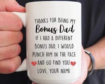 Personalized Bonus dad Gift for Bonus dad Mug, Thanks for Being My Bonus dad Coffee Mug, Personalized Birthday Christmas Gifts for Him