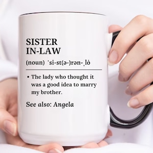 Personalized Sister in Law Gift for Sister in Law Mug Funny Sister-in-law Meaning Bonus Sister Mug Bride Wedding Funny Sister in Law Mug