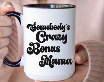 Funny Bonus Mom Gift for Bonus Mom Mug for Step Mom Mothers Day Gift for Stepmom Mother In Law Stepmother Somebody's Crazy Bonus Mama Mugs