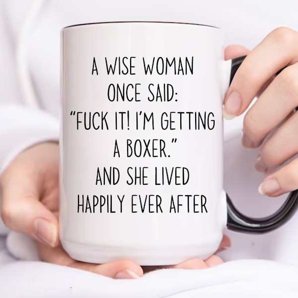 Boxer Mug for Boxer Mom, Boxer Mug Gift for Boxer Lovers, Dog Mug A Wise Woman Once Said Boxer Mom Gifts Funny Fuck Mug Boxer Dog Gift Idea