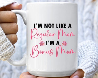 Ich bin keine normale Mutter, ich bin eine Bonus Mom Tasse für Muttertagsgeschenk für Stiefmutter, Stiefmutter Geschenk für Stiefmutter, Schwiegermutter Tasse für Bonus Mom Geschenk