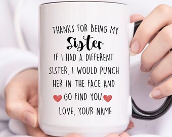 Personalized  Sister Gift for Sister Mug, Thanks for Being My Sister Coffee Mug, Birthday Christmas Gifts for Sibling Gift from Brother