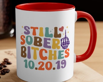 Personalized Sober Mug, Sober Date Gift, Sober Gift, Sober Anniversary, One Year Sober Gift for Women, 1 Year Sober, Still Sober Bitches Mug
