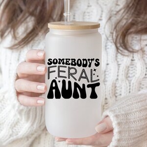 Somebody&#39;s Feral Aunt Glass Mug, Christmas Gift For Aunt Mug for Cool Aunt Tumbler, Auntie Mug Gift For Sister Promoted to Aunt Announcement