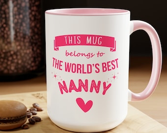 Best Nanny Gift for Grandma Mug, Mothers Day Gift for Nanny Mug, Nanny Coffee Mug, This Mug Belongs to the Best Nanny Birthday Gift for Mom